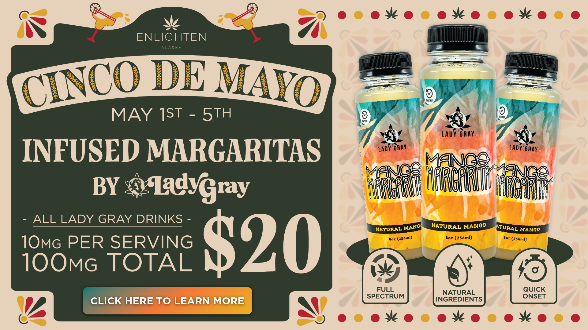 Enlighten Alaska Cinco de Mayo sale — Lady Gray cannabis-infused Mango Margarita drinks, 10mg per serving - 100mg total of full spectrum non-butane cannabis extract, natural ingredients, quick onset, $20 | May 1–5, Anchorage Alaska dispensary