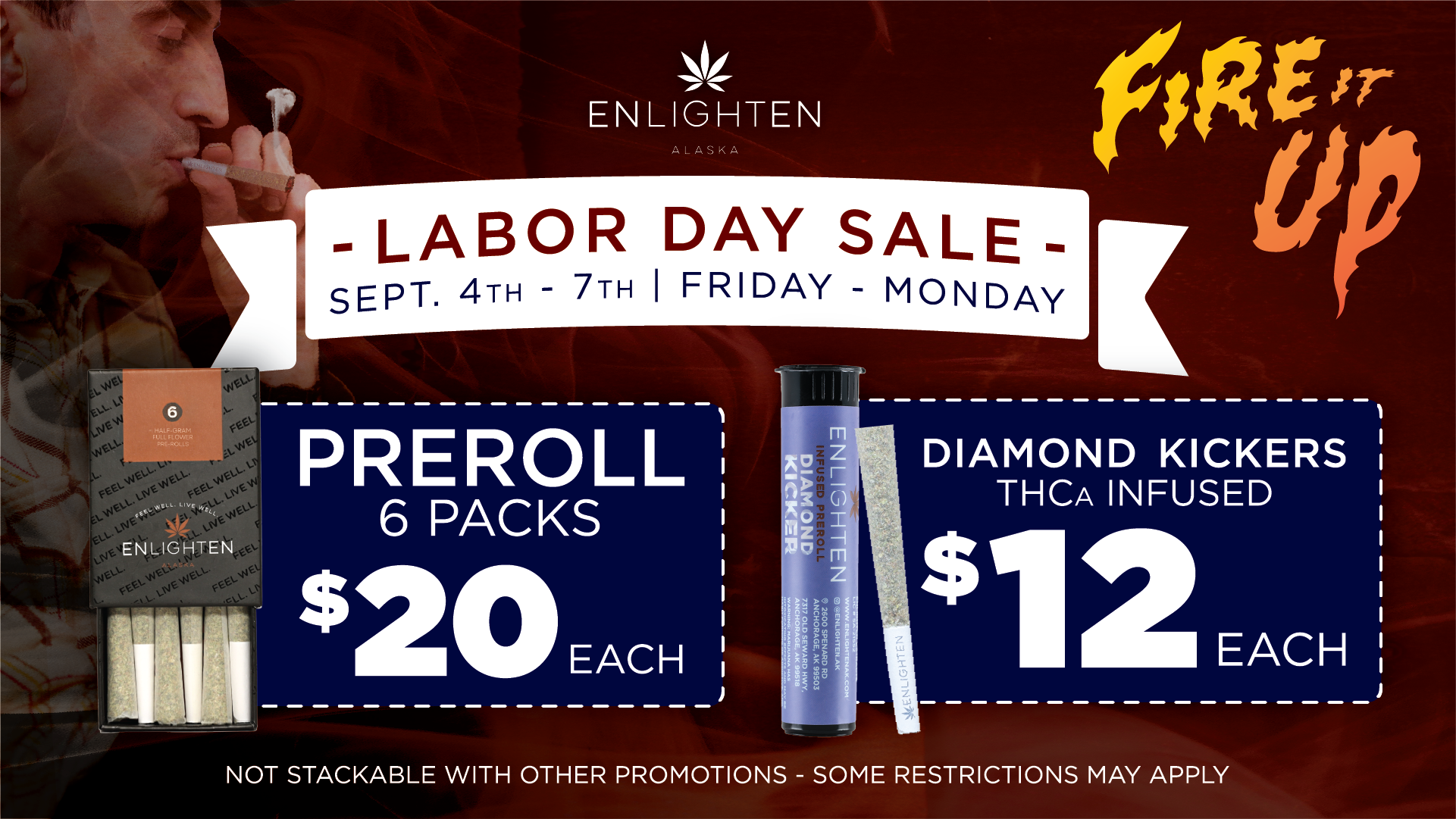 Enlighten Alaska's Anchorage Dispensary Labor Day sale deals featuring $20 Preroll 6 packs and $12 thca infused diamond kickers. Offers available September 4th - 7th, not stackable with other promotions. Some restrictions may apply.