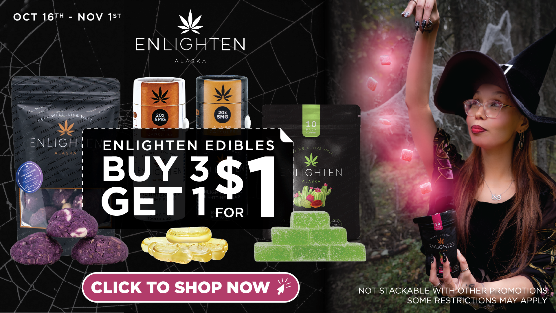 Enlighten Alaska's Anchorage Dispensary Halloween Edibles Deal featuring buy 3 get 1 for $1 on all Enlighten's in house edibles: Gummies, Cookies, and Capsules. Valid October 16th - November 1st.